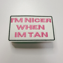 Load image into Gallery viewer, TEELUX - 3" I'm Nicer when I'm Tan - Embroidered Hat Patch