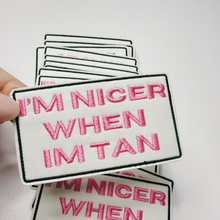 Load image into Gallery viewer, TEELUX - 3" I'm Nicer when I'm Tan - Embroidered Hat Patch