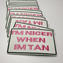 Load image into Gallery viewer, TEELUX - 3" I'm Nicer when I'm Tan -  Embroidered Hat Patch
