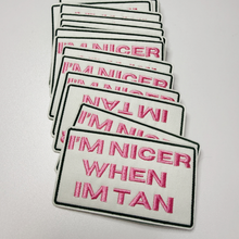 Load image into Gallery viewer, TEELUX - 3" I'm Nicer when I'm Tan -  Embroidered Hat Patch

