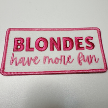 Load image into Gallery viewer, TEELUX - 4" Blondes Have More Fun  -  Embroidered Hat Patch: QTY 1
